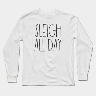 Sleigh all day Long Sleeve T-Shirt